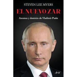 El Nuevo Zar: Ascenso Y Dominio de Vladimir Putin -- Steven Lee